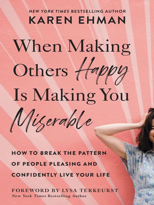 Title details for When Making Others Happy Is Making You Miserable by Karen Ehman - Wait list